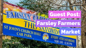 Farsley Farmers Market, Market Nosh, Guest Post
