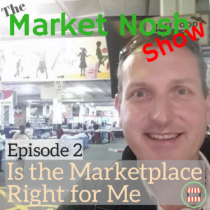 The Market Nosh Show, Podcast, Episode 002, Is the Marketplace Right for Me?, Hillfox Flea Market