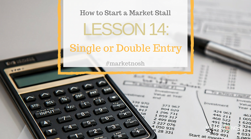 Single or Double Entry Accounting, How to calculate you finance, Market Nosh