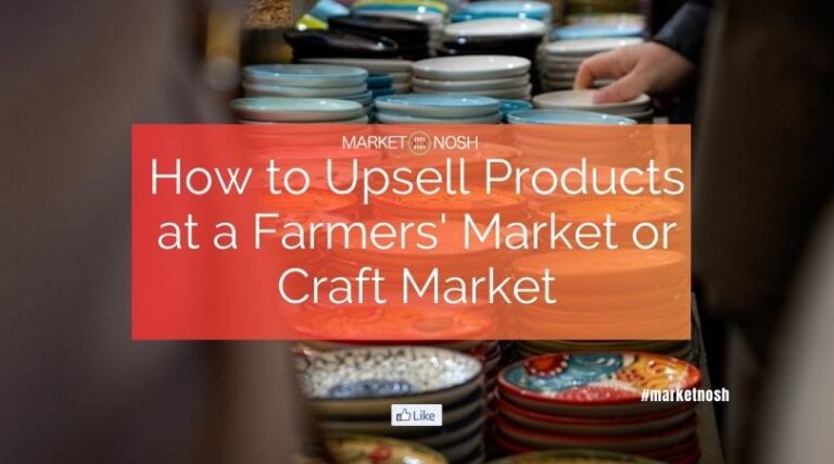 How to Upsell Products at a Farmers’ Market or Craft Market