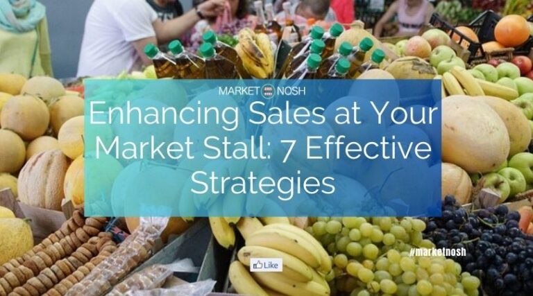 Enhancing Sales at Your Market Stall: 7 Effective Strategies