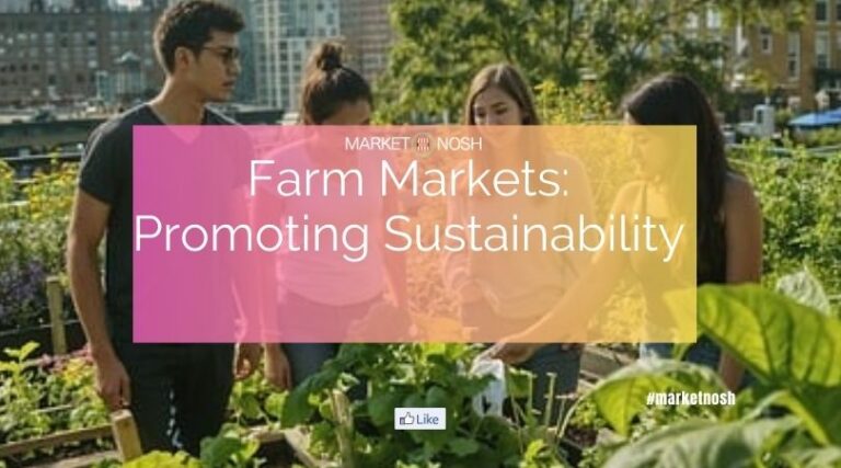 Farm Markets: Promoting Sustainability Through Local Products and Community Support